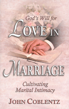 GOD'S WILL FOR LOVE IN MARRIAGE John Coblentz