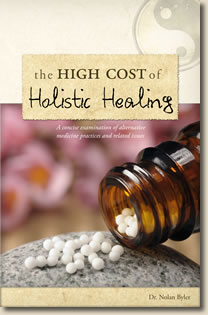 THE HIGH COST OF HOLISTIC HEALING Dr. Nolan Byler