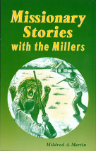 MISSIONARY STORIES WITH THE MILLERS Mildred Martin