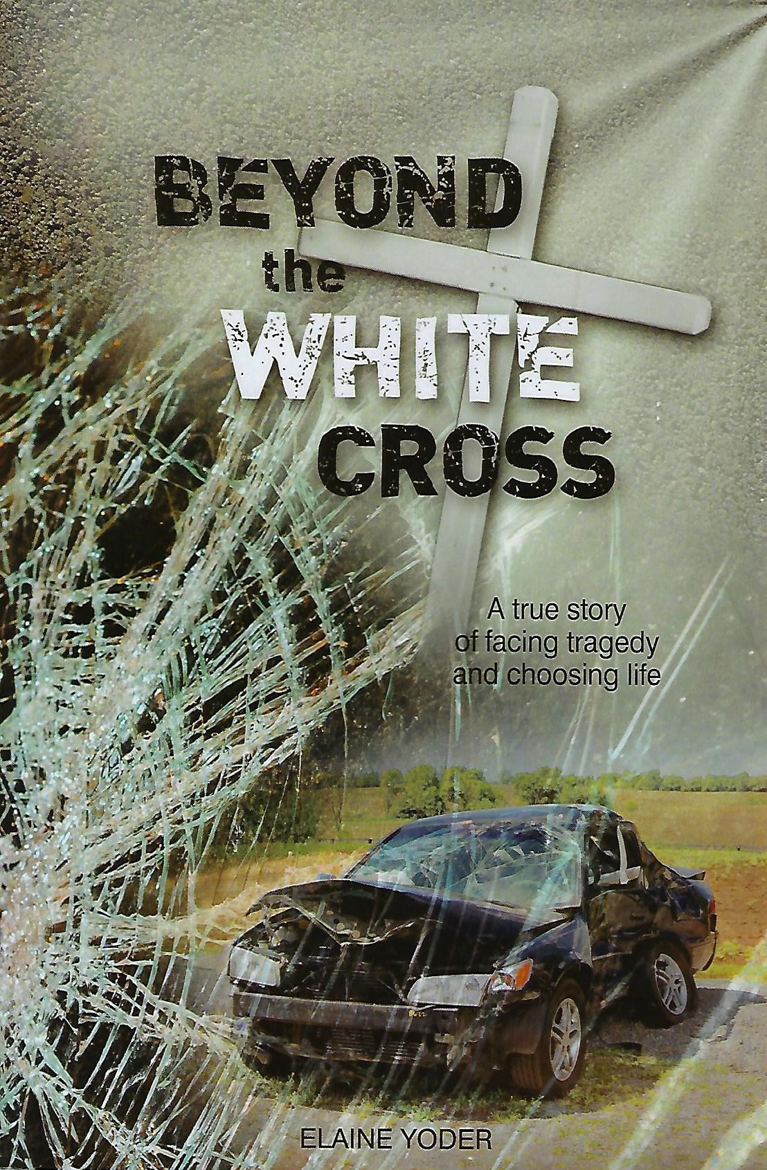 BEYOND THE WHITE CROSS Elaine Yoder