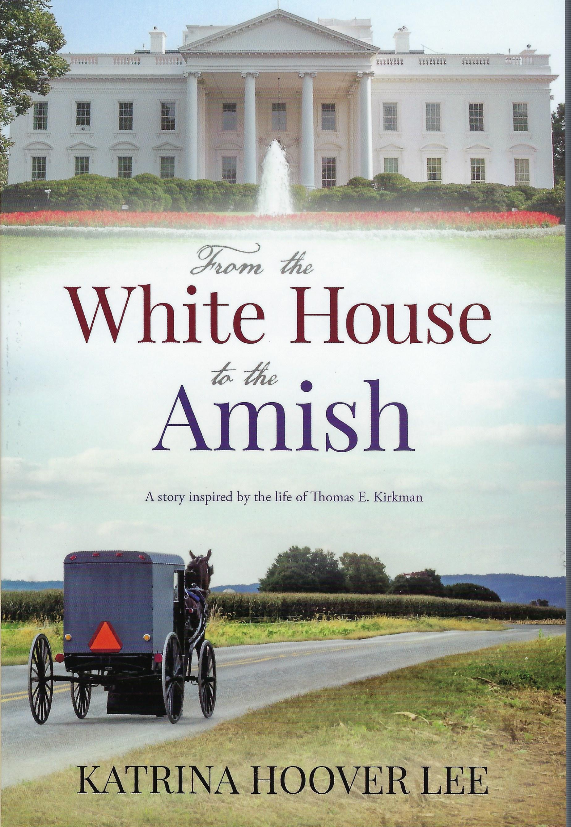 FROM THE WHITEHOUSE TO THE AMISH Katrina Hoover