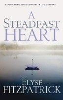 A STEADFAST HEART Elyse Fitzpatrick