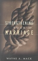 STRENGTHENING YOUR MARRIAGE Wayne Mack