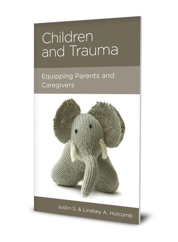CHILDREN AND TRAUMA Justin S. Holcomb and Lindsey A. Holcomb - Click Image to Close
